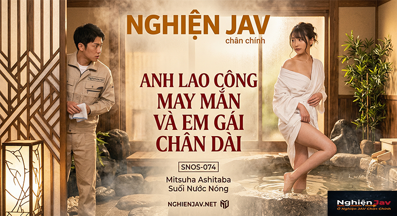 SNOS-074 Mitsuha Ashitaba Vietsub – Anh Lao Công Và Khách Nữ Chân Dài Trong Nhà Tắm